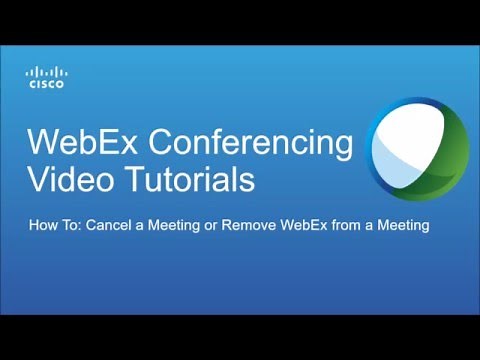 WebEx Conferencing: Remove WebEx from a Meeting or Cancel a Meeting