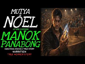 MUTYA NI NOEL AT ANG KANYANG MANOK PANABONG | Kwentong Mutya | Horror Story