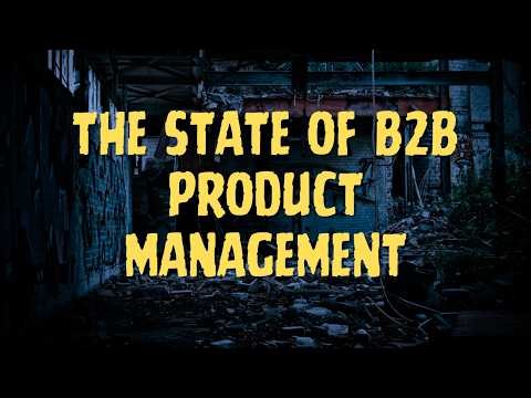 The State of B2B Product Management