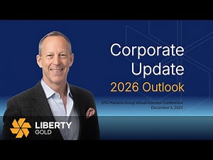 Corporate Update & 2026 Outlook: Virtual Investor Conference | Liberty Gold (TSX:LGD | OTCQX:LGDTF)