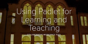 Using Padlet for Learning and Teaching