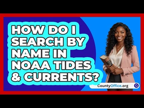 How Do I Search By Name In NOAA Tides\n & Currents? | CountyOffice News