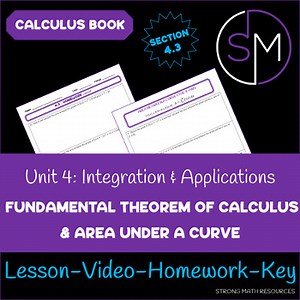 Calculus 4.3 - FUNDAMENTAL THEOREM OF CALCULUS & AREA UNDER A CURVE