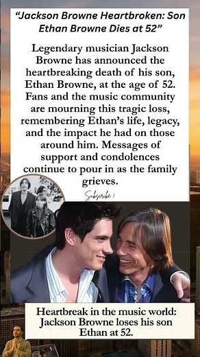 Jackson Browne Mourns Son Ethan Browne, 52 — Music World in Shock