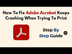 Fix Adobe Acrobat Keeps Crashing When Trying to Print – Printer Driver, App Update & PDF File