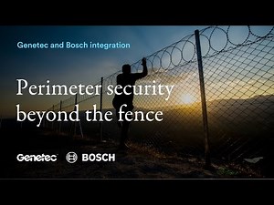 Genetec and Bosch: Perimeter security beyond the fence