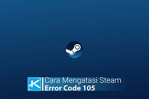 7 Cara Mengatasi Error Code 105 Pada Steam Terbaru - Kaca Teknologi