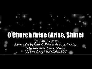 O Church Arise (Arise, Shine) by Keith & Kristyn Getty ft. Chris Tomlin