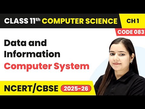 Data and Information - Computer System | Class 11 Computer Science Chapter 1 | CBSE 2025-26