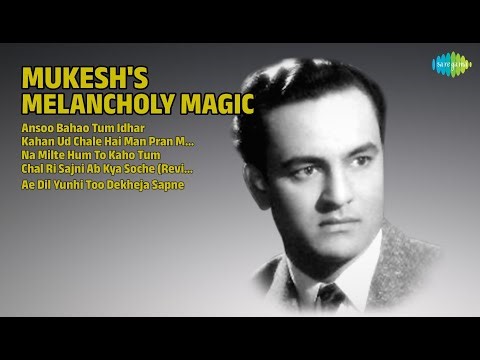 Mukesh's Melancholy Magic | Ansoo Bahao Tum | Kahan Ud Chale | Na Milte Hum To Kaho | Chal Ri Sajni