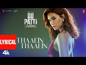 Do Patti: Thaaein Thaaein (Lyrics) Kriti S, Kajol, Shaheer, Shreya G, Sachet-Parampara, Shabbir