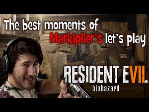 The best moments of Markiplier's let's play RESIDENT EVIL 7
