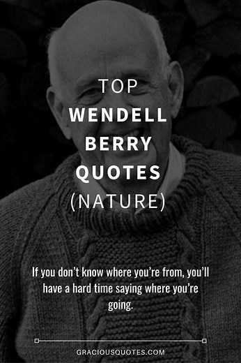 Top 42 Wendell Berry Quotes (NATURE)