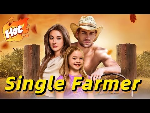In Love with a Single Farmer-Daddy【HOT DRAMA】#drama