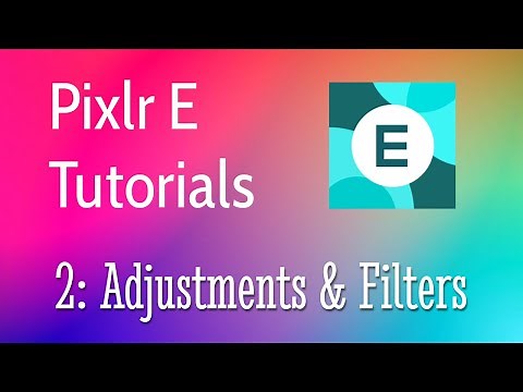 Pixlr E Tutorial 2 - Adjustments & Filters