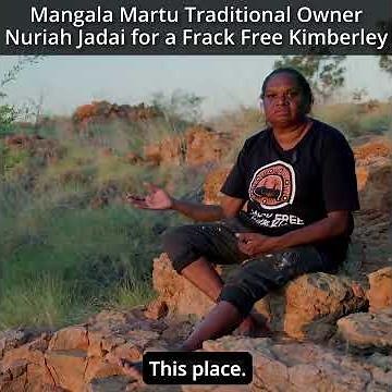 Mangala Martu Traditional Owner Nuriah Jadai speaks about keeping Country safe from fracking
