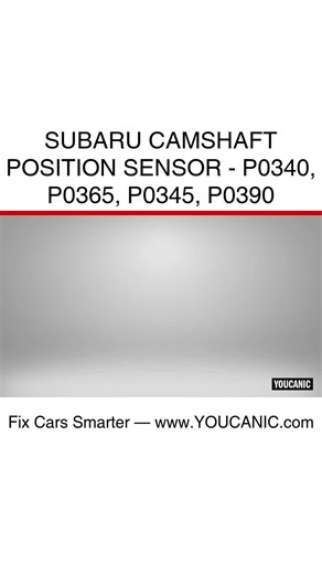 Subaru Camshaft Position Sensor - P0340, P0365, P0345, P0390