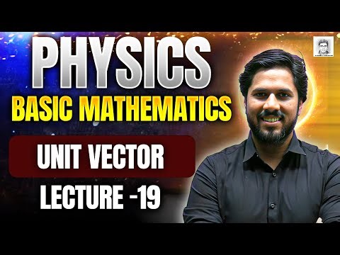 📘 Lecture 19: Unit Vector – Basic Mathematics for Physics | NEET 2026 | Class 11