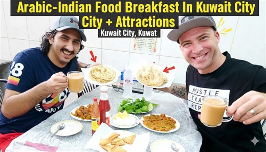 Arabic-Indian Food Breakfast In Kuwait City + Attractions | Kuwait City, Kuwait