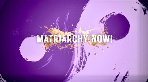 Matriarchy Now! Is Not a Dream. It’s a Demand
