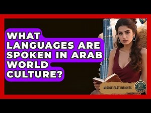 What Languages Are Spoken in Arab World Culture? - Middle East Insights