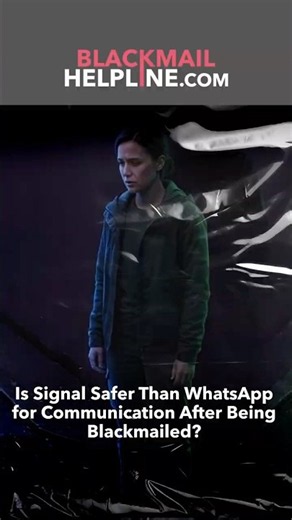 Is Signal Safer Than WhatsApp for Communication After Being Blackmailed?