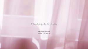 Taylor Swift - When Emma Falls in Love (Taylor’s Version) (From The Vault) (Lyric Video)