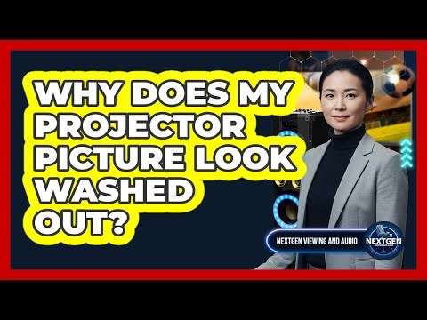 Why Does My Projector Picture Look Washed Out?