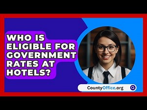 Who Is Eligible For Government Rates At Hotels? - CountyOffice.org