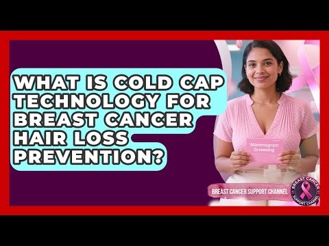 What Is Cold Cap Technology For Breast Cancer Hair Loss Prevention? - Breast Cancer Support Channel