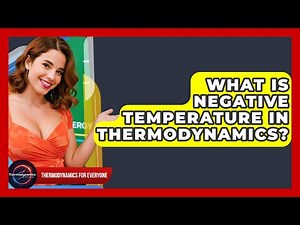 What Is Negative Temperature In Thermodynamics? - Thermodynamics For Everyone