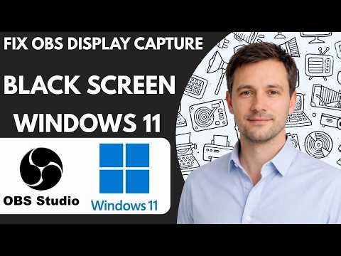 How to Fix OBS Display Capture Black Screen Windows 11