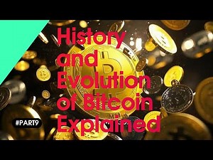 History and Evolution of Bitcoin Explained