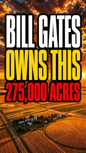 Bill Gates Owns More US Farmland Than Anyone Alive