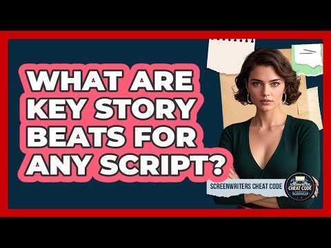 What Are Key Story Beats For Any Script?