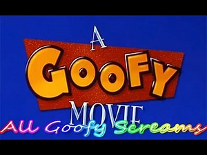 Walt Disney A Goofy Movie All Goofy Screams (Yell or Holler)