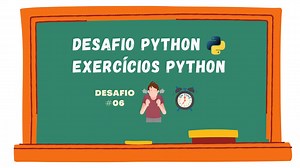 Desafio Python Exercícios Python - 06