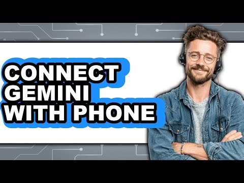 How to Connect Gemini with Phone (Full Guide)