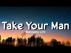 Take Your Man- Mahogany Lox Lyrics
