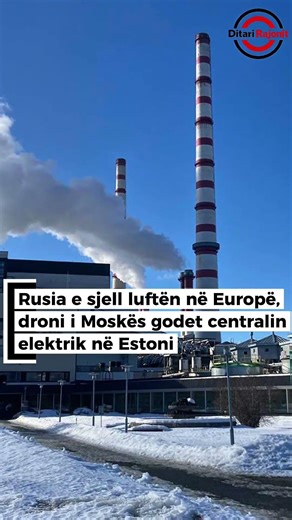 Rusia e sjell luftën në Europë, droni i Moskës godet centralin elektrik në Estoni