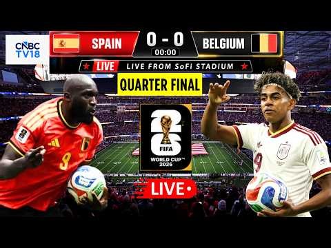 🔴FIFA World Cup 2026 LIVE: Belgium vs Spain Quarter-Finals Match | Bruyne VS Yamal | Espana | N18G