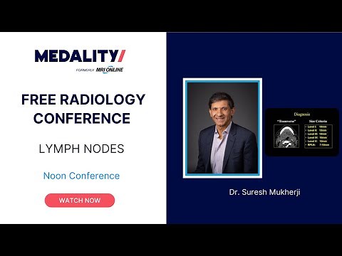 Lymph Nodes - Dr. Suresh Mukherji - Medality (MRI Online) Radiology Noon Conference