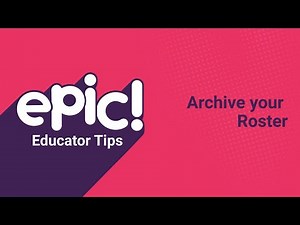 Educator Tips: Archive Your Roster | Epic for Kids