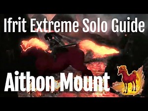 FFXIV Mount Aithon - Ifrit Extreme Solo Guide