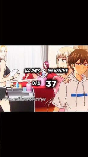 100 Days 100 Hanime Challenge ||Imaizumi Brings All the Gals to His House #fyp #shorts #anime #viral