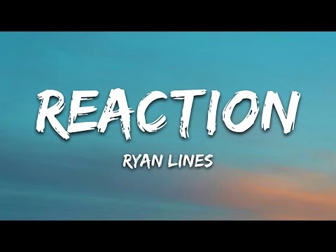 Ryan Lines - Reaction (Lyrics)