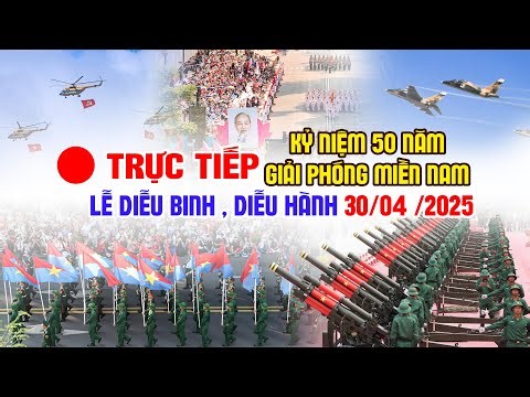 🔴TRỰC TIẾP 30/4: LỄ DIỄU BINH, DIỄU HÀNH KỶ NIỆM 50 NĂM GIẢI PHÓNG MIỀN NAM THỐNG NHẤT ĐẤT NƯỚC