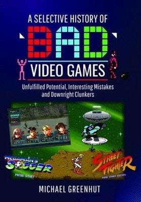 A Selective History of 'Bad' Video Games: Unfulfilled Potential, Interesting Mis 9781399016179 | eBay Australia