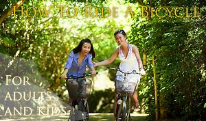 Learn How to Ride a Bike: An easy guide for kids and adults