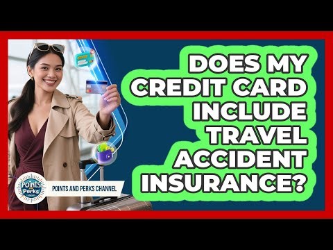 Does My Credit Card Include Travel Accident Insurance?